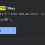Chrome for Android SMS OTP Filling